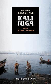 Kalijuga. Wiek sporów - William Dalrymple - ebook