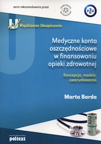 Medyczne konta oszczędnościowe w finansowaniu opieki zdrowotnej - Borda Marta - książka