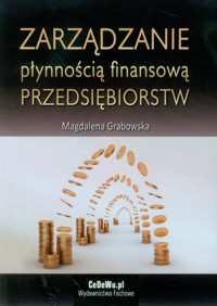 Zarządzanie płynnością finansową przedsiębiorstw - Grabowska Magdalena - książka