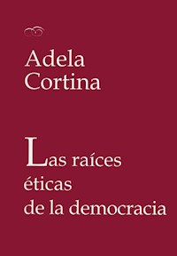 Las raíces éticas de la democracia - Adela Cortina Orts - ebook