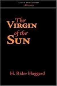 The Virgin of the Sun - Henry Rider Haggard - darmowy ebook
