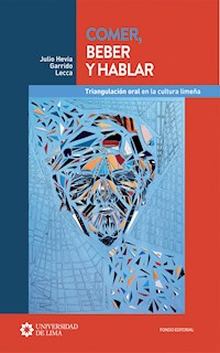 Comer, beber y hablar - Julio Hevia Garrido Lecca - ebook