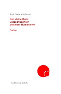 Der kleine Kreis unerschütterlich gottloser Humanisten - Rolf Dieter Kaufmann - ebook