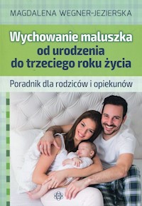 Wychowanie maluszka od urodzenia do trzeciego roku życia - Magdalena Wegner-Jezierska - książka