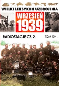 Wielki Leksykon Uzbrojenia Wrzesień 1939 Tom 104 Radiostacje Część 2 -  - książka