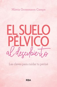 El suelo pélvico al descubierto - Mireia Grossmann Camps - ebook