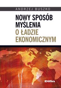 Nowy sposób myślenia o ładzie ekonomicznym - Andrzej Buszko - książka