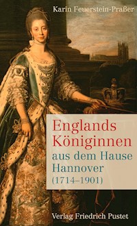 Englands Königinnen aus dem Hause Hannover (1714-1901) - Karin Feuerstein-Praßer - ebook