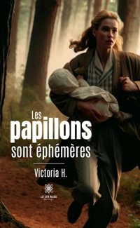 Les papillons sont éphémères - Victoria H. - ebook