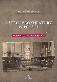 Ustrój prokuratury w Polsce - Mistygacz Michał - książka