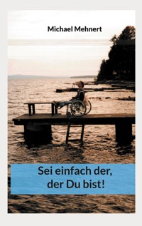 Sei einfach der, der Du bist - Michael Mehnert - ebook