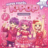 Gwiazdy k-pop. Super zespół - zbiorowa praca - książka