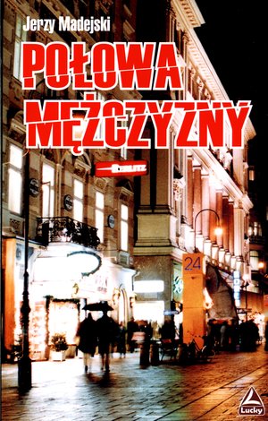 Połowa mężczyzny - Jerzy Madejski - książka