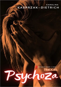 Truciciel. Psychoza - Kasprzak-Dietrich Karolina - ebook