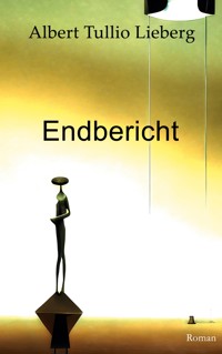 Endbericht - Albert Tullio Lieberg - ebook