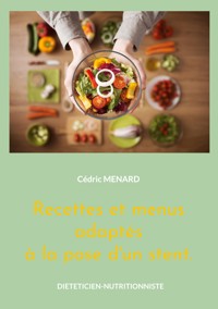 Recettes et menus adaptés à la pose d'un stent. - Menard Cédric - ebook