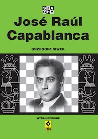 Jose Raul Capablanca - Siwek Grzegorz - książka