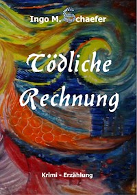 Tödliche Rechnung - Ingo M. Schaefer - ebook