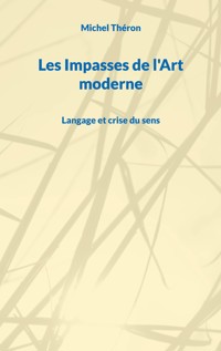Les Impasses de l'Art moderne - Michel Théron - ebook