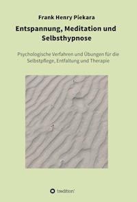 Entspannung, Meditation und  Selbsthypnose - Frank Henry Piekara - ebook