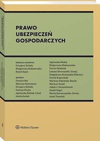 Prawo ubezpieczeń gospodarczych - Marlena Sakowska-Baryła, Grzegorz Dybała, Małgorzata Maliszewska, Dawid Rogoziński, Mariusz Sudoł, Agnieszka Madej, Aniela Łebek, Damian Bar, Jakub J, Łukasz Mroczyński-Szmaj, Magdalena Plakwicz, Mateusz Bartoszcze, Dariusz Fuchs, Dorota Maśniak, Agnieszk - książka