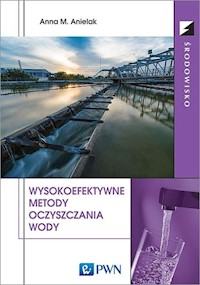 Wysokoefektywne metody oczyszczania wody - Anielak Anna M. - książka