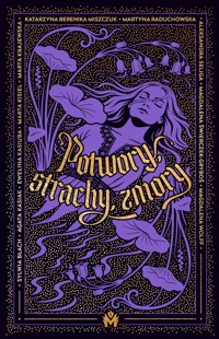Potwory, strachy, zmory (barwione brzegi) - Magdalena Świerczek-Gryboś, Sylwia Błach, Magdalena Wolff, Marta Krajewska, Ewelina Kasiuba, Aleksandra Seliga, Agata Kasiak, Katarzyna Berenika Miszczuk, Marta Kisiel, Martyna Raduchowska - książka