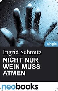 NICHT NUR WEIN MUSS ATMEN - Ingrid Schmitz - ebook