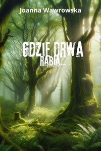 Gdzie drwa rąbią... - Joanna Wawrowska - ebook