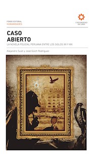 Caso abierto: la novela policial peruana entre los siglos XX y XXI - Alejandro Susti - ebook