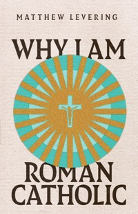 Why I Am Roman Catholic - Levering Matthew - ebook