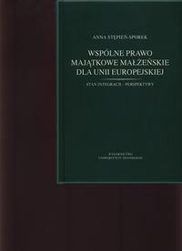 Wspólne prawo majątkowe małżeńskie dla Unii Europejskiej - Anna Stępień-Sporek - książka