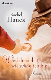 Weil du siehst, wie schön ich bin - Rachel Hauck - ebook