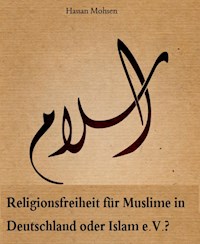 Religionsfreiheit für Muslime in Deutschland oder Islam e.V.? - Hassan Mohsen - ebook