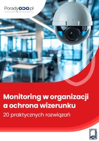 Monitoring w organizacji a ochrona wizerunku – 20 praktycznych rozwiązaniach - Michał Kowalski - ebook