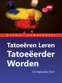 Tatoeëren Leren - Tatoeëerder Worden - Dennis Nowakowski - ebook