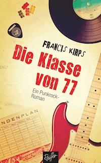 Die Klasse von 77 - Francis Kirps - ebook