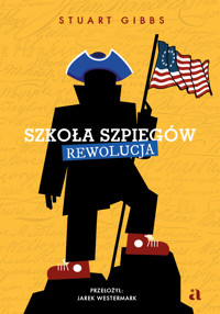 Szkoła szpiegów. Rewolucja. Tom 8 - Stuart Gibbs - książka