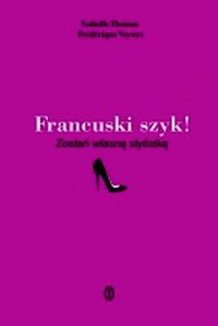 Francuski szyk! - Thomas Isabelle, Veysset Frédérique - książka