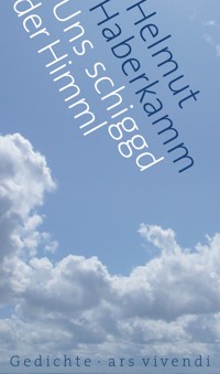 Uns schiggd der Himml - Helmut Haberkamm - ebook