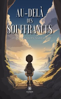 Au-delà des souffrances - Jean-Jacques Sabelle - ebook