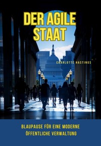 Der agile Staat - Charlotte Hastings - ebook