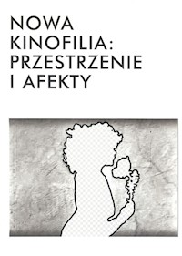 Nowa kinofilia przestrzenie i afekty -  - książka