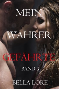 Mein Wahrer Gefährte Band 3 - Bella Lore - ebook