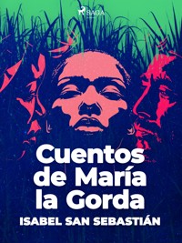 Cuentos de María la Gorda - Isabel San Sebastián - ebook