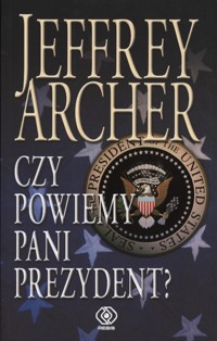 Czy powiemy pani prezydent? - Jeffrey Archer - ebook