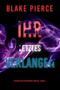 Ihr letztes Verlangen (Ein Rachel Gift FBI-Suspense-Thriller – Band 8) - Blake Pierce - ebook