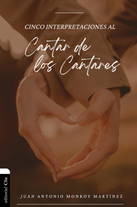 Cinco interpretaciones al Cantar de los Cantares - Juan Antonio Monroy Martínez - ebook
