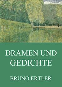 Dramen und Gedichte - Bruno Ertler - ebook