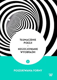 Tłumaczenie poezji - negocjowanie wyobraźni -  - książka